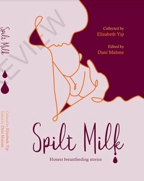 Spilt Milk: Honest Breastfeeding Stories