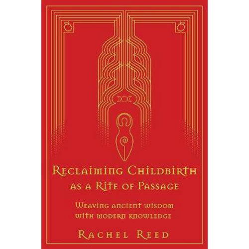 Reclaiming Childbirth as a Rite of Passage: Weaving ancient wisdom with modern knowledge