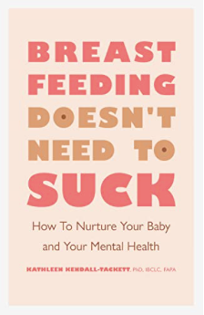 Breastfeeding Doesn't Need to Suck How to Nurture Your Baby and Your Mental Health