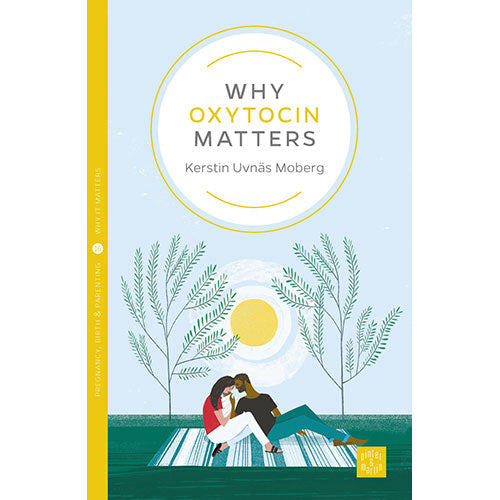Why Oxytocin Matters | Kirsten Uvnas Moberg