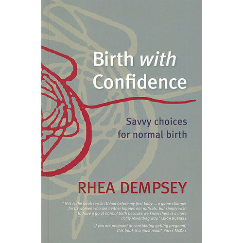 Birth with Confidence: Savvy Choices for Normal birth | Rhea Dempsey