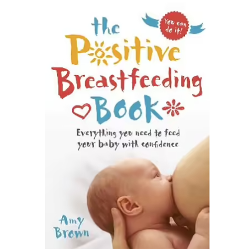 The Positive Breastfeeding Book | Amy Brown